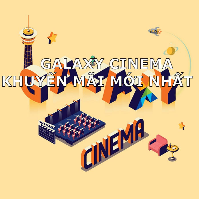 Galaxy cinema ưu đãi