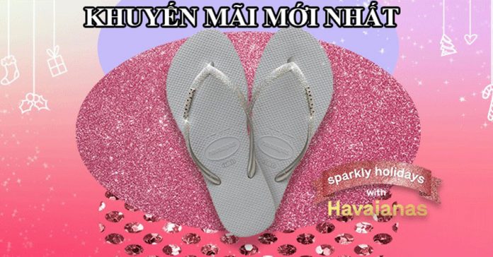 havaianas khuyến mãi mới nhất 22-12-2021
